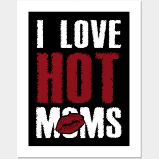 I Love Hot Moms Posters and Art